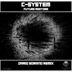C-System Future Restore (Dario Sorano Remix)Out now _ Hybrid Rec
