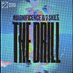 Magnificence & 7 SKIES - The Drill