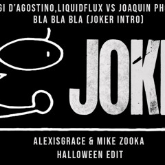 Bla Bla Bla (Joker Intro) (Alexisgrace & Mike Zooka Halloween Edit) (BUY = FREE DOWNLOAD)