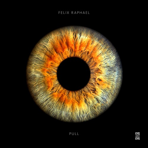 PREMIERE: Felix Raphael — Pull (Original Mix) [Eye And Eye]