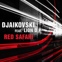 Djaikovski feat. Lion D - Red Safari (FLTRLBL174)