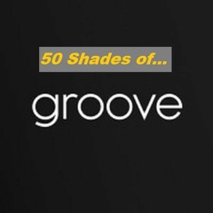 50 shades of Groove