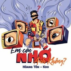 EM CÒN NHỚ ANH KHÔNG (NAM ZEE MASHUP)