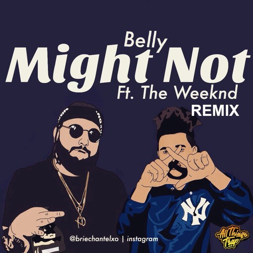 BELLY - Might Not (Feat The Weeknd) [AND//OR Remix]