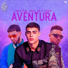 Aventura - Lunay Ft. Anuel AA X Ozuna