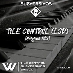 WKL001 - SUBVERSIVOS - Tile Control (Original Mix) (LSD)
