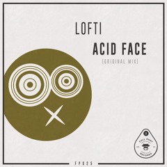 Lofti - Acid Face (Original Mix) // FP025 //  Releasing 8/11/19