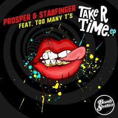 Prosper & Stabfinger - Take R Time ft. Too Many T's