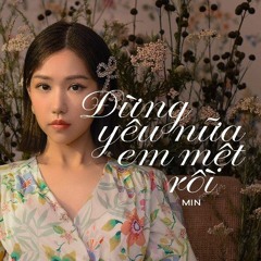 Đừng Yêu Nữa Em Mệt Rồi - Min - Htrol Remix
