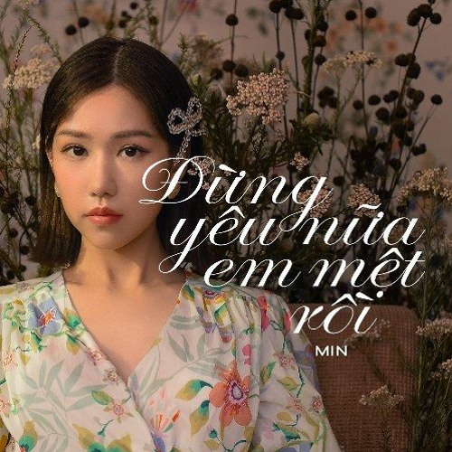 Đừng Yêu Nữa Em Mệt Rồi - Min - Htrol Remix