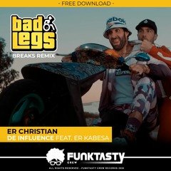 Er Christian feat Er Kabesa - De Influence (Bad Legs Breaks Remix) - FREE DOWNLOAD 🔪