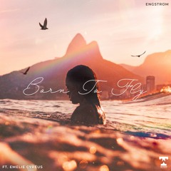 Engstrom - Born To Fly (Feat. Emelie Cyréus)