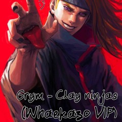 Grym - Clay Ninjas [ Whækazo VIP] FREE