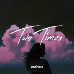 ØRĒNDA - Two Times