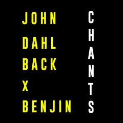 John Dahlbäck x Benjin - Chants [Free Download]