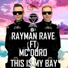 Rayman Rave ft. MC DURO - This is my bay