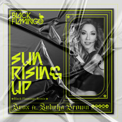 Sun Rising Up ( Black Flamingo Remix ) - DEUX & Rebeka Brown
