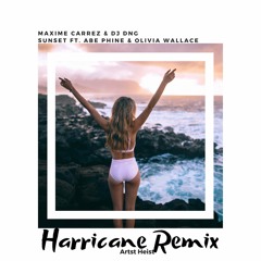 Maxime Carrez & DJ DnG - Sunset ft. Abe Phine & Olivia Wallace(Harricane Remix)