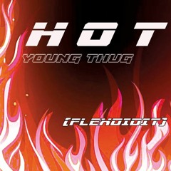 Young Thug - Hot (flexdidit)