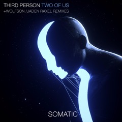PREMIERES // Third Person - Two Of Us (Inc. Wolfson & Jaden Raxel Remix)