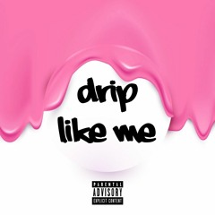 Drip Like Me - Ny (final) 1