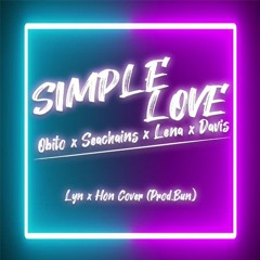 Simple Love - Obito x Seachains x Lena x Davis | Lyn x Hòn Cover(Prod.Bun)