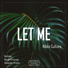Nikko Culture - Let Me (Nezhdan Remix)