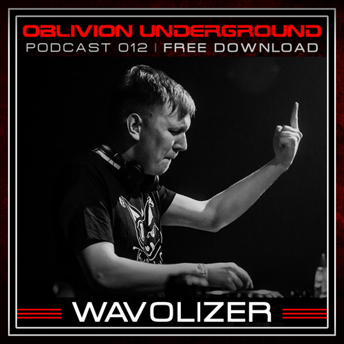 WAVOLIZER / OBLIVION PODCAST 012 / OBLIVION UNDERGROUND / 24/10/19 / TOXIC SICKNES