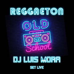 Dj Luis Mora - Mix Reggaeton Old School - Vuelve - Set Live