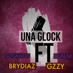 Una Glock - GZZY (Ft. BryDiaz)