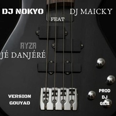 Ayza Jé Danjéré Remix Gouyad Dj Nokyo Dj Maicky ( Prod Dj Gils - Happy Day)