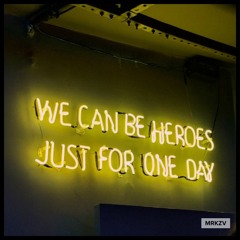 We can be Heroes just for one day