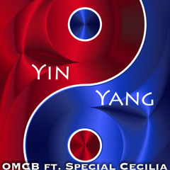 Yin Yang - OMCB Ft. Special Cecilia
