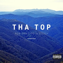 Tha Top - Rob Tha God & Steezy