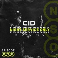 CID Presents: Night Service Only Radio: Episode 038