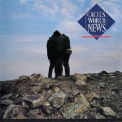 Cactus World News - Worlds Apart - 1986