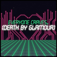 Everyone Craves (Death By Glamour)