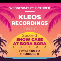 Kleos Recordings @SHOWCASE    BoraBora - Ibiza