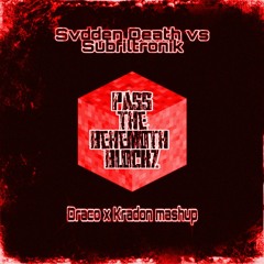 Svdden Death Vs Subfiltronik - Pass The Behemoth Blockz (Draco Ft Kradon Mashup) [FREE DOWNLOAD]