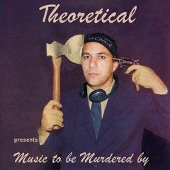 Theoretical - Music To Be Murdered By {Full Mixtape}