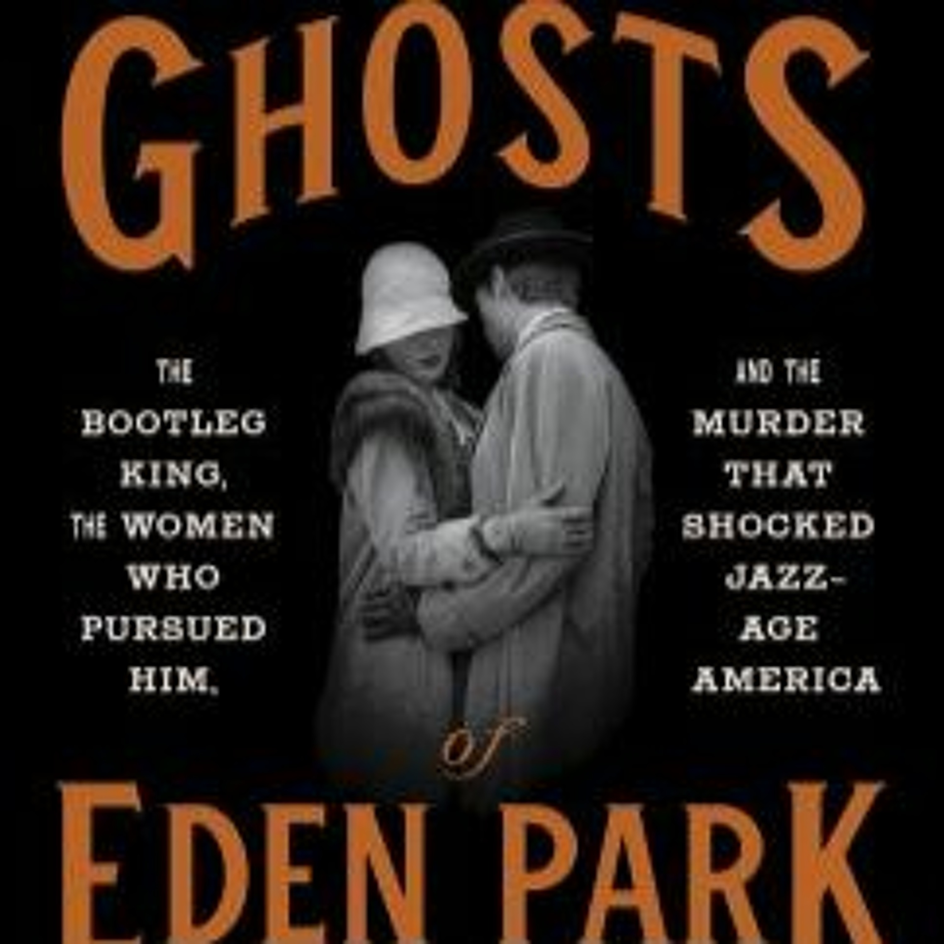 Karen Abbott, “The Ghosts of Eden Park”