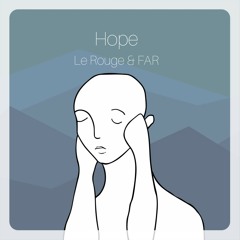 Hope - Le Rouge ft. FAR (bijan moosavi rework)