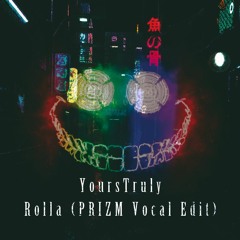 YoursTruly - Rolla (PRIZM Vocal Edit)