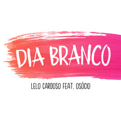 Lelo Cardoso Feat. OSócio - Dia Branco (Extended Mix)