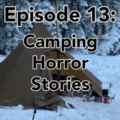 Camping & Hiking Horror Stories from the Pacific Northwest  [Ep. 13]