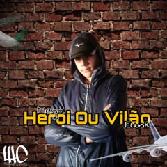 #Mega Funk Heroi Ou Vilão (Wesley Cunha)