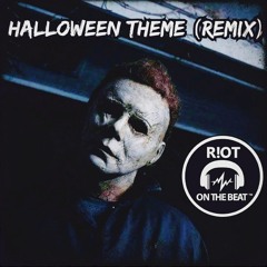 Halloween Theme (Michael Myers) [Remix] - RiotOnTheBeat