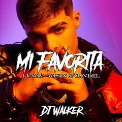 MI FAVORITA [REMIX] - LUNAY ✘ WISIN & YANDEL ✘ DJ WALKER