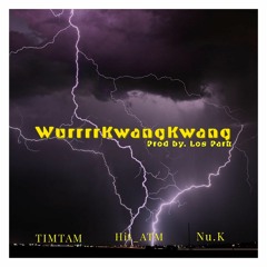 WurrrrKwangKwang(feat.TIMTAM,Hit_ATM,Nu.K)