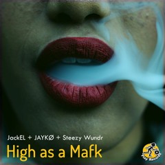 JackEL, JAYKØ & Steezy Wundr / High as a Mafk